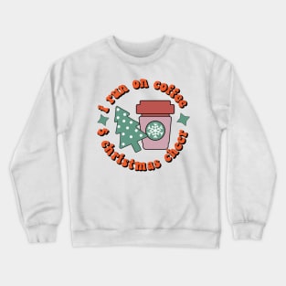 I RUN ON COFFEE AND CHRISTMAS CHEER Crewneck Sweatshirt